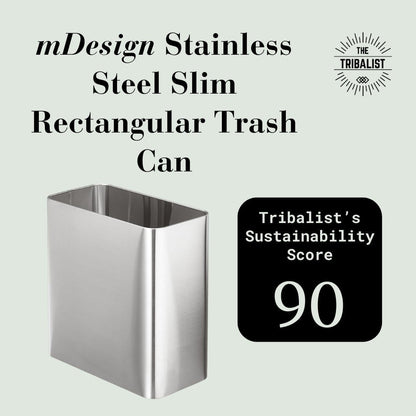 mDesign: Stainless Steel Slim Trash Can (12" x 6.25" x 13" high; Holds 10 Liter/2.6 Gallon Capacity) - The Tribalist